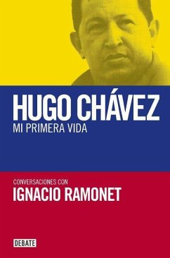 Mi primera vida : conversaciones con Hugo Chávez - Ramonet Míguez, Ignacio