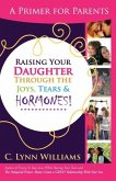 Raising Your Daughter Through the Joys, Tears &