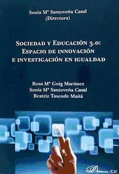 Sociedad y educación 3.0 : espacio de innovación e investigación en igualdad - Goig Martínez, Rosa María; Santoveña Casal, Sonia; Tasende Mañá, Beatriz