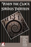 When the clock Strikes Thirteen (eBook, ePUB)