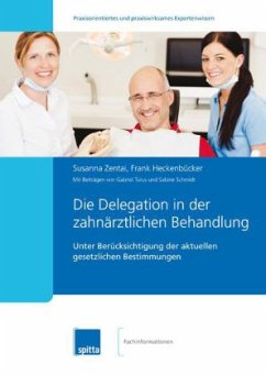 Die Delegation in der zahnärztlichen Behandlung - Zentai, Susanna;Heckenbücher, Frank;Tulus, Gabriel