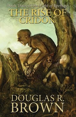 The Rise of Cridon (the Light of Epertase, Book Three) - Brown, Douglas R.