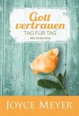 Gott vertrauen - Tag für Tag