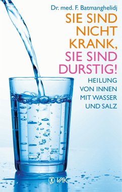 Sie sind nicht krank, Sie sind durstig! (eBook, ePUB) - Batmanghelidj, F.