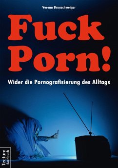 Fuck Porn! (eBook, ePUB) - Brunschweiger, Verena