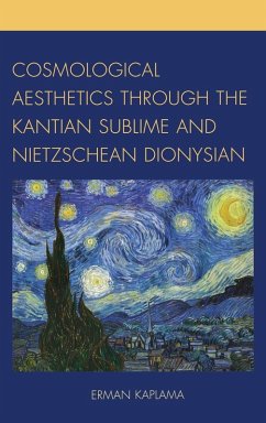 Cosmological Aesthetics through the Kantian Sublime and Nietzschean Dionysian - Kaplama, Erman