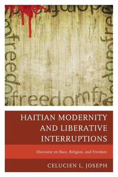 Haitian Modernity and Liberative Interruptions - Joseph, Celucien L.
