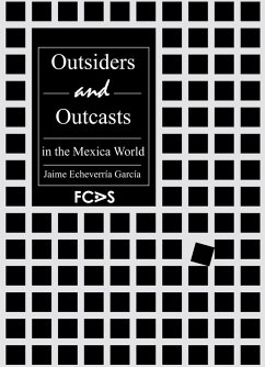 Outsiders and Outcasts in the Mexica World (eBook, PDF) - García, Jaime Echeverría