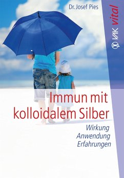Immun mit kolloidalem Silber (eBook, ePUB) - Pies, Josef