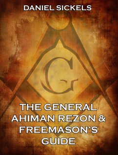 The General Ahiman Rezon & Freemason's Guide (eBook, ePUB) - Sickels, Daniel