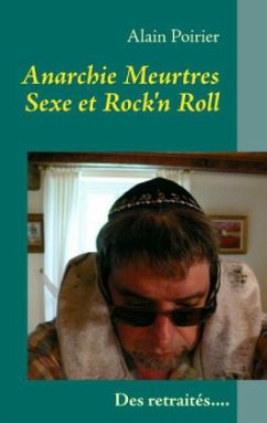 Anarchie Meurtres Sexe et Rock'n Roll - Poirier, Alain