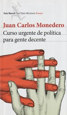 Curso urgente de política para gente decente - Monedero, Juan Carlos