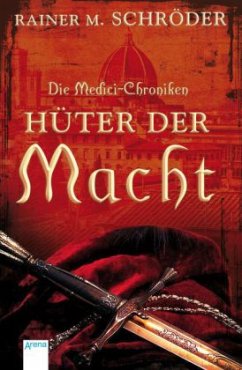 Hüter der Macht / Die Medici-Chroniken Bd.1 - Schröder, Rainer M.