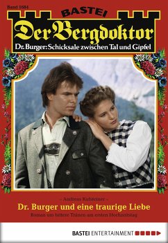 Dr. Burger und eine traurige Liebe / Der Bergdoktor Bd.1684 (eBook, ePUB) - Kufsteiner, Andreas