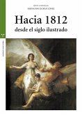 Hacia 1812 desde el siglo ilustrado Hacia 1812 desde el siglo ilustrado