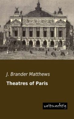 Theatres of Paris - Matthews, J. Brander