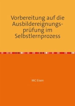 Vorbereitung auf die Ausbildereignungsprüfung im Selbstlernprozess - C Eisen, Martina