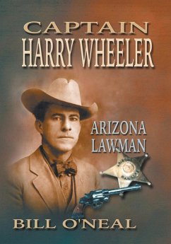 Captain Harry Wheeler, Arizona Lawman - O'Neal, Bill