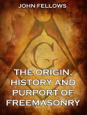 The Origin, History & Purport of Freemasonry (eBook, ePUB)