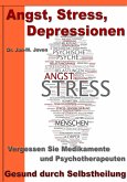 Angst, Stress, Depressionen - Vergessen Sie Medikamente und Psychotherapeuten (eBook, ePUB)