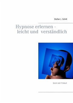 Hypnose erlernen - leicht und verständlich - Schill, Stefan J.
