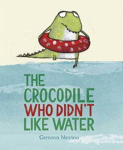 The Crocodile Who Didn't Like Water - Merino, Gemma