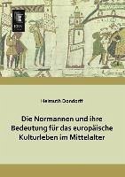 Die Normannen und ihre Bedeutung für das europäische Kulturleben im Mittelalter - Dondorff, Helmuth