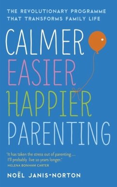 Calmer, Easier, Happier Parenting (eBook, ePUB) - Janis-Norton, Noël