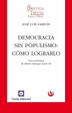 Democracia sin populismo : cómo lograrlo