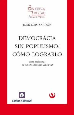 Democracia sin populismo : cómo lograrlo - Sardón, José Luis