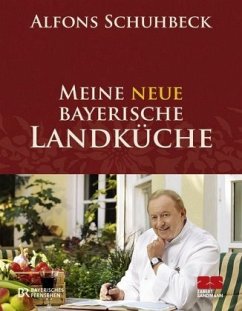 Meine neue bayerische Landküche - Schuhbeck, Alfons