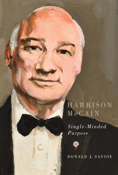 Harrison McCain: Single-Minded Purpose Volume 17 - Savoie, Donald J.