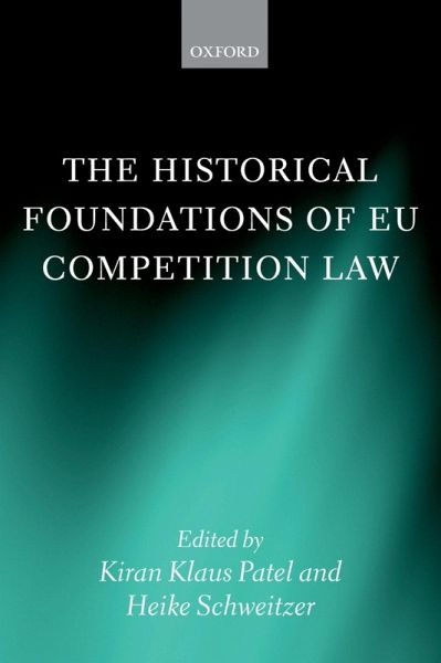 The Historical Foundations of EU Competition Law (eBook, ePUB) The Historical Foundations of EU Competition Law (eBook, ePUB)