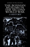 The Bosnian Muslims in the Second World War (eBook, ePUB)