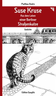 Suse Kruse - Aus dem Leben einer Berliner Straßenkatze - Gedichte - Andris, Matthias
