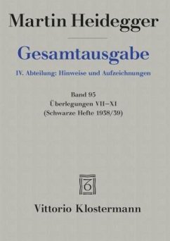 Überlegungen VII - XI / Gesamtausgabe 4. Abt. Hinweise und Aufzeichnun, Bd.95, Bd.7-11 - Heidegger, Martin Überlegungen VII - XI / Gesamtausgabe 4. Abt. Hinweise und Aufzeichnun, Bd.95, Bd.7-11 - Heidegger, Martin