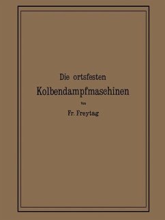 Die Ortsfesten Kolbendampfmaschinen - Freytag, Fr