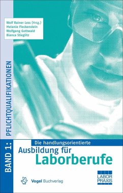 Die handlungsorientierte Ausbildung für Laborberufe / Pflichtqualifikationen (eBook, PDF) - Less, Wolf R; Fleckenstein, Melanie; Gottwald, Wolfgang; Stieglitz, Bianca