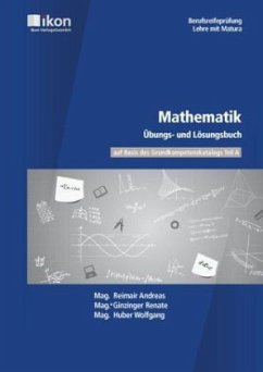 Mathematik Übungs- und Lösungsbuch auf Basis des Grundkompetenzkatalogs Teil A - Reimair, Andreas;Ginzinger, Renate;Huber, Wolfgang
