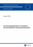 Die Gestaltungsfreiheit im deutschen und europäischen Genossenschaftsrecht