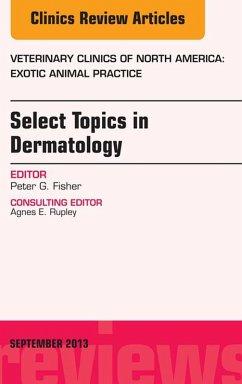 Select Topics in Dermatology, An Issue of Veterinary Clinics: Exotic Animal Practice (eBook, ePUB) - Fisher, Peter G.