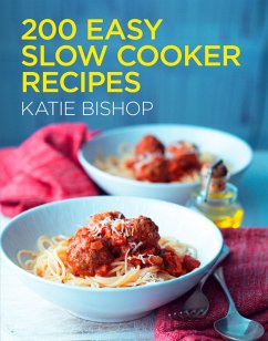 200 Easy Slow Cooker Recipes (eBook, ePUB) - Bishop, Katie