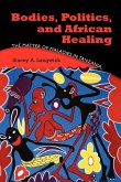 Bodies, Politics, and African Healing (eBook, ePUB)