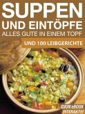 Suppen und Eintöpfe - Alles gute in einem Topf (eBook, ePUB)