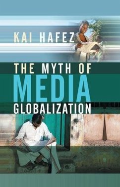 The Myth of Media Globalization (eBook, ePUB) - Hafez, Kai