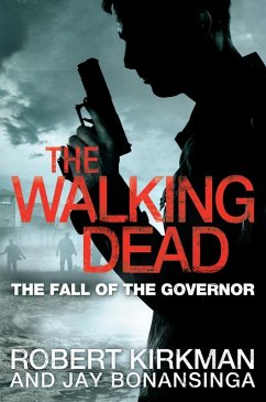 The Walking Dead: The Fall of the Governor, Part One (eBook, ePUB) - Kirkman, Robert; Bonansinga, Jay