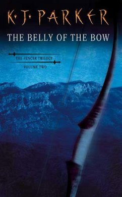 The Belly Of The Bow (eBook, ePUB) - Parker, K. J.