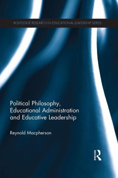 Political Philosophy, Educational Administration and Educative Leadership (eBook, PDF) - Macpherson, Reynold