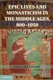 Epic Lives and Monasticism in the Middle Ages, 800-1050 (eBook, PDF)