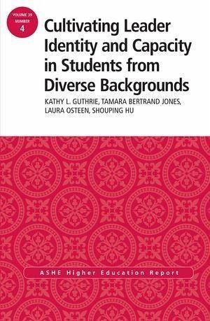 Cultivating Leader Identity and Capacity in Students from Diverse Backgrounds (eBook, PDF) Cultivating Leader Identity and Capacity in Students from Diverse Backgrounds (eBook, PDF)